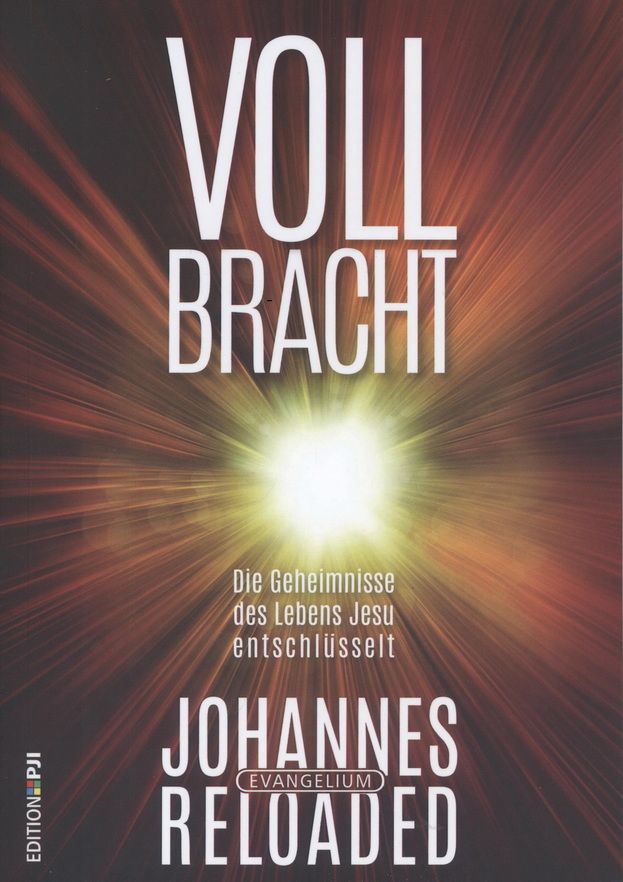 Peter Ischka: Vollbracht - Johannes-Evangelium Reloaded