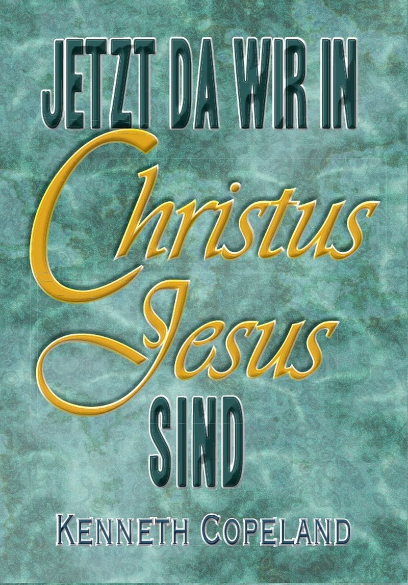 Büchersortiment - Minibücher - Kenneth Copeland: Jetzt da wir in Christus Jesus sind