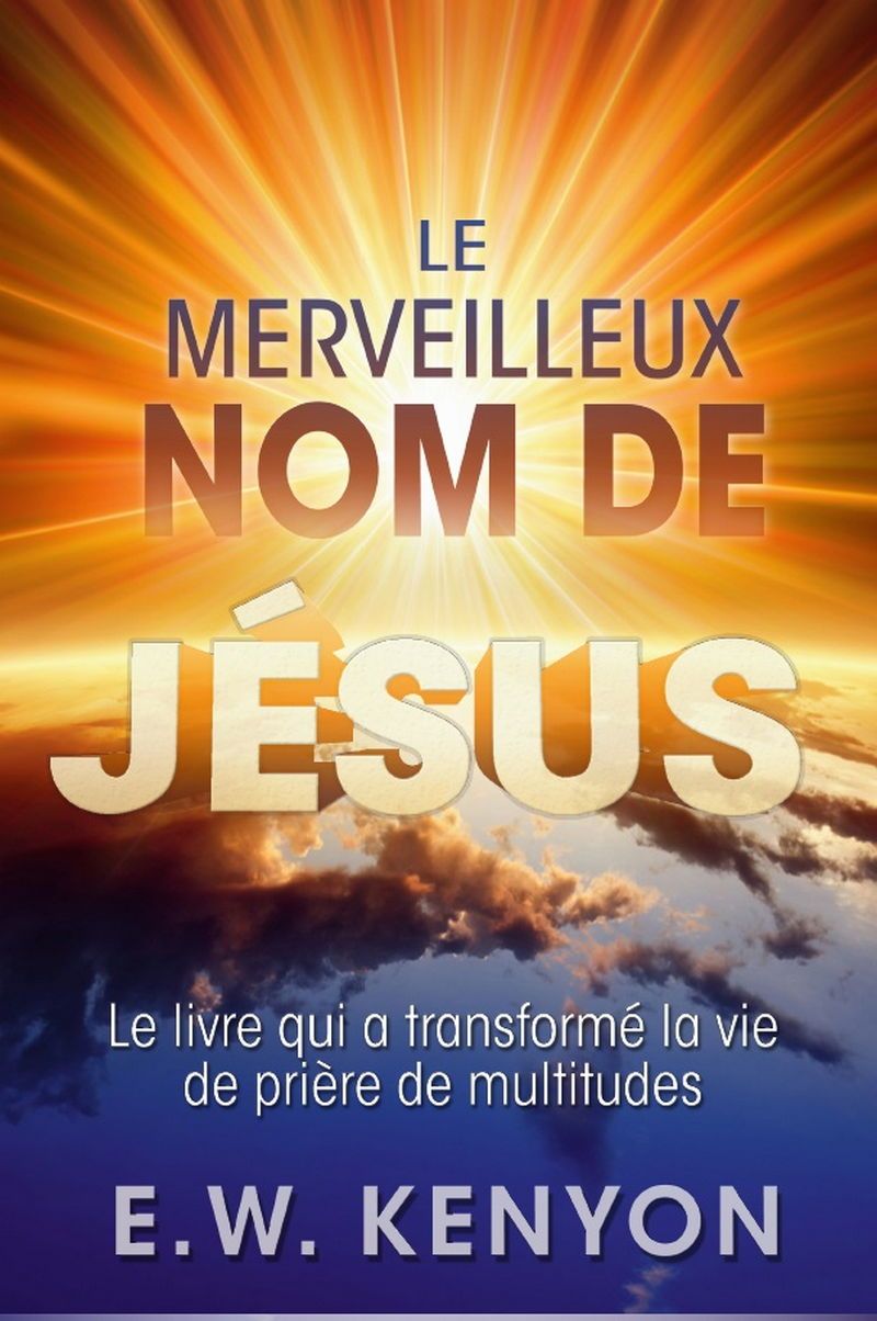 E.W. Kenyon: Le Merveilleux Nom de Jésus