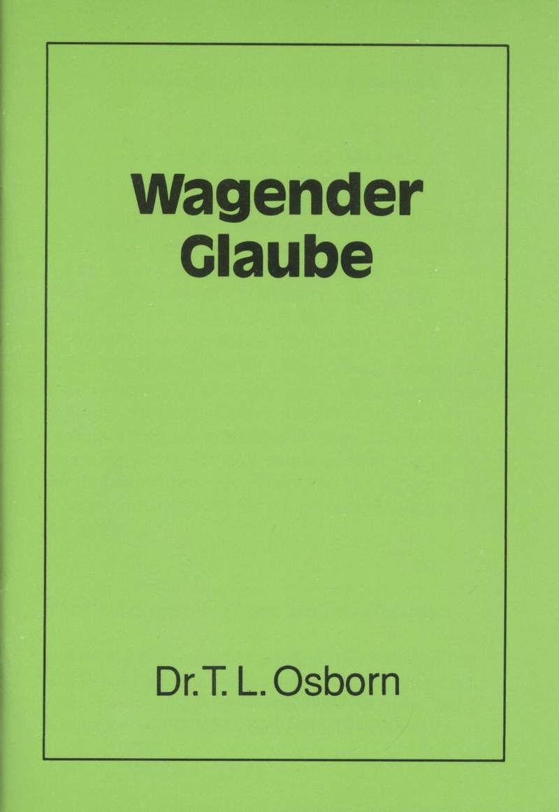 T.L. Osborn: Wagender Glaube