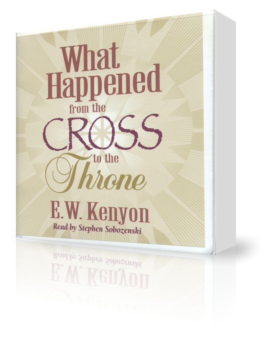 E.W. Kenyon: What Happened From the Cross to the Throne (6 CDs)