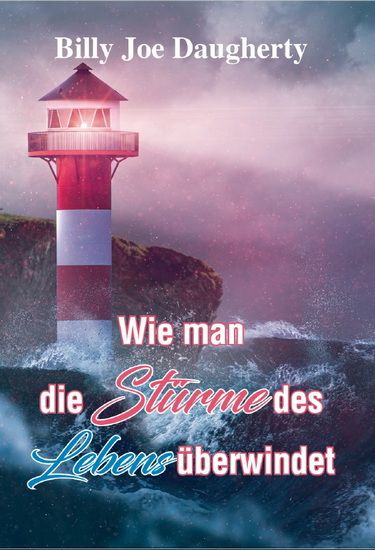 Büchersortiment - Minibücher - Neuerscheinungen - Billy Joe Daugherty: Wie man die Stürme des Lebens überwindet