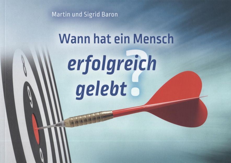 Martin und Sigrid Baron: Wann hat ein Mensch erfolgreich gelebt?