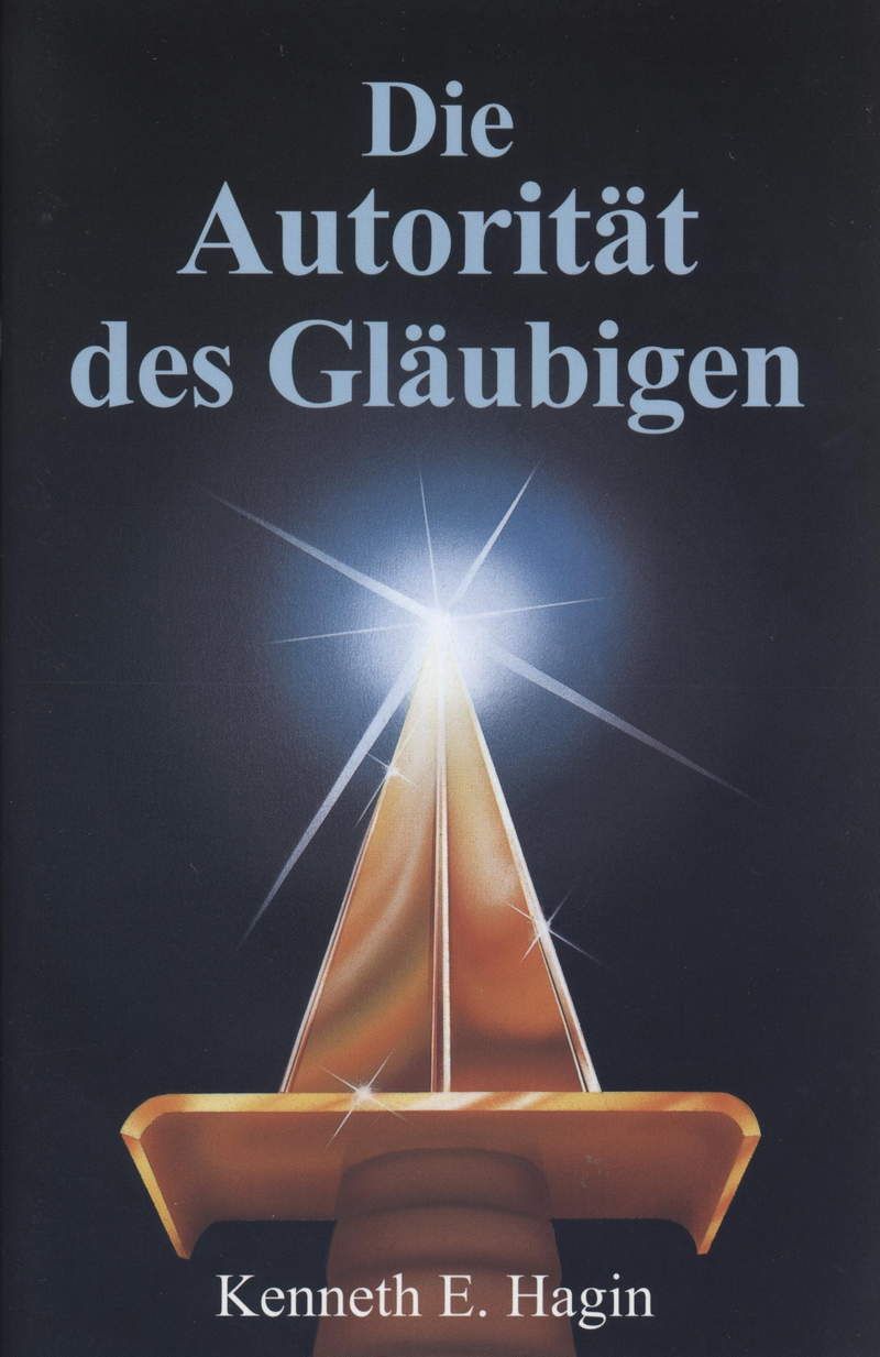 Kenneth E. Hagin: Die Autorität des Gläubigen (erweiterte Fassung)