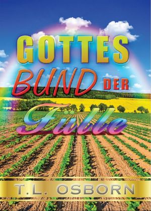 T.L. Osborn: Gottes Bund der Fülle