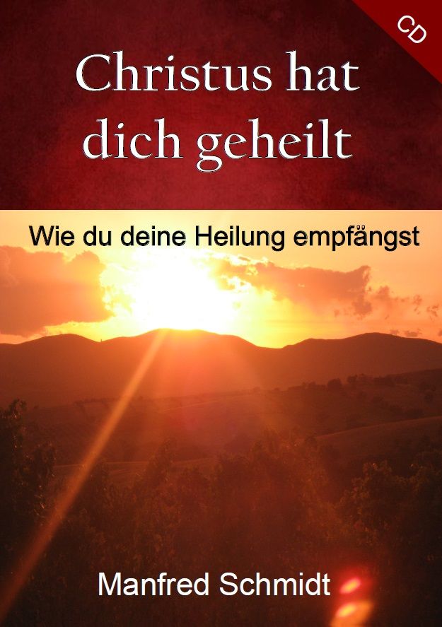 Hörbücher Deutsch - Manfred Schmidt: Christus hat dich geheilt (3 CDs)