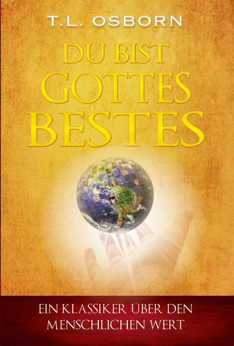 T.L. Osborn: Du bist Gottes Bestes!