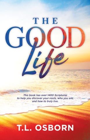 T.L. Osborn: The Good Life