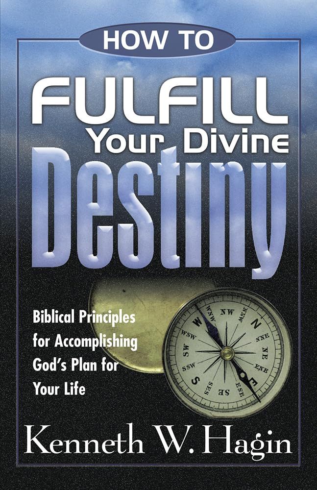 K. Hagin Jr: How to Fulfill Your Devine Destiny