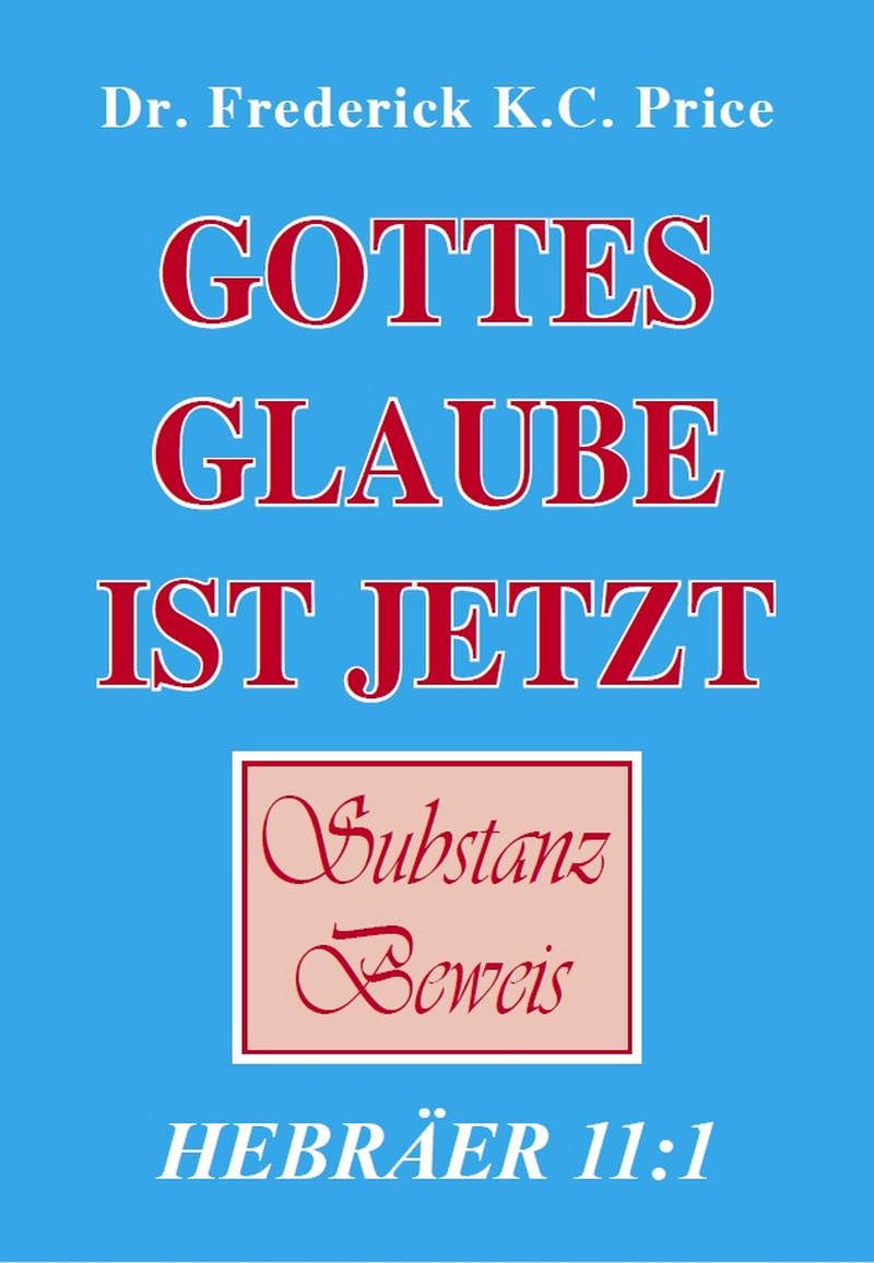 Frederick K.C. Price: Gottes Glaube ist jetzt