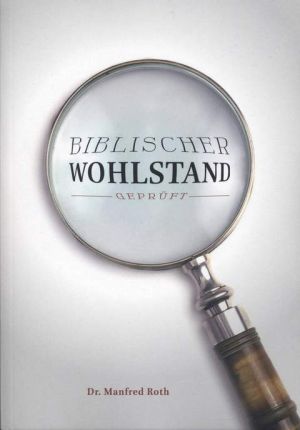 Manfred Roth: Biblischer Wohlstand geprüft