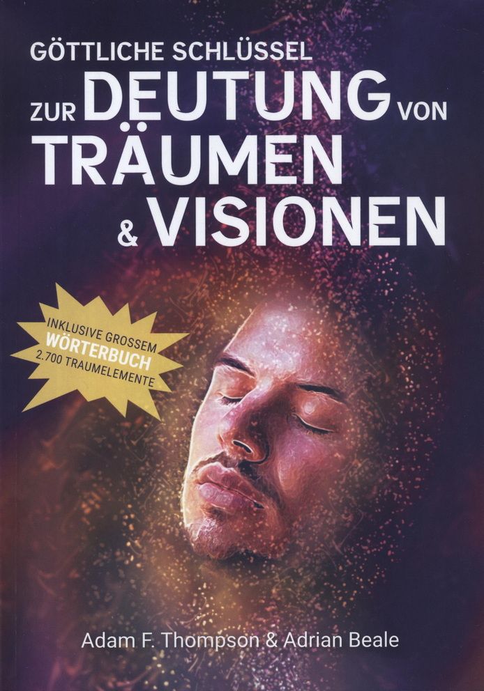 Adam F. Thompson & Adrian Beale: Göttliche Schlüssel zur Deutung von Träumen & Visionen