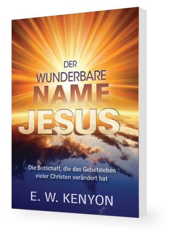 E.W. Kenyon: Der wunderbare Name Jesus