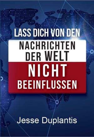 Jesse Duplantis: Lass dich von den Nachrichten der Welt nicht beeinflussen