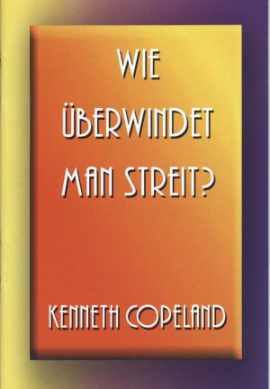 Kenneth Copeland: Wie überwindet man Streit?