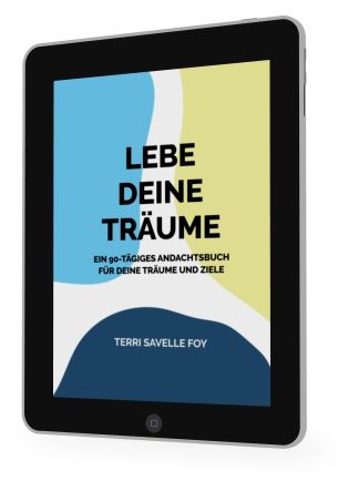 Terri Savelle Foy: Lebe deine Träume [eBook]