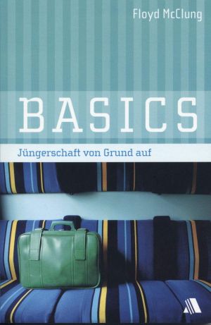 Floyd McClung: Basics - Jüngerschaft von Grund auf