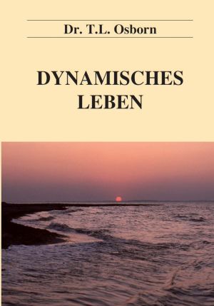 T.L. Osborn: Dynamisches Leben