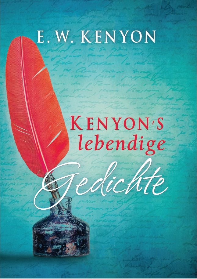 E.W. Kenyon: Kenyon´s lebendige Gedichte