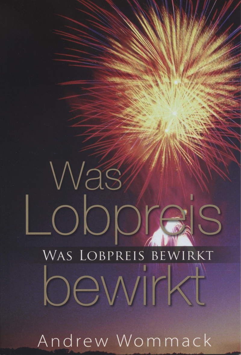 Büchersortiment - Andrew Wommack: Was Lobpreis bewirkt