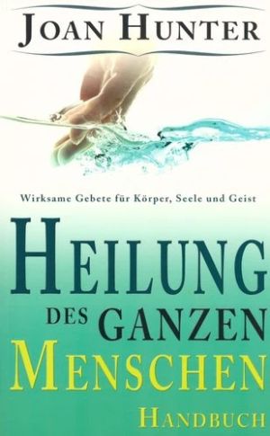 Joan Hunter: Heilung des ganzen Menschen