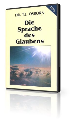 T.L. Osborn: Die Sprache des Glaubens (MP3-1 CD)