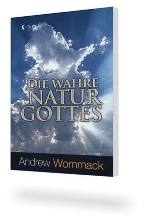 Büchersortiment - Andrew Wommack: Die wahre Natur Gottes