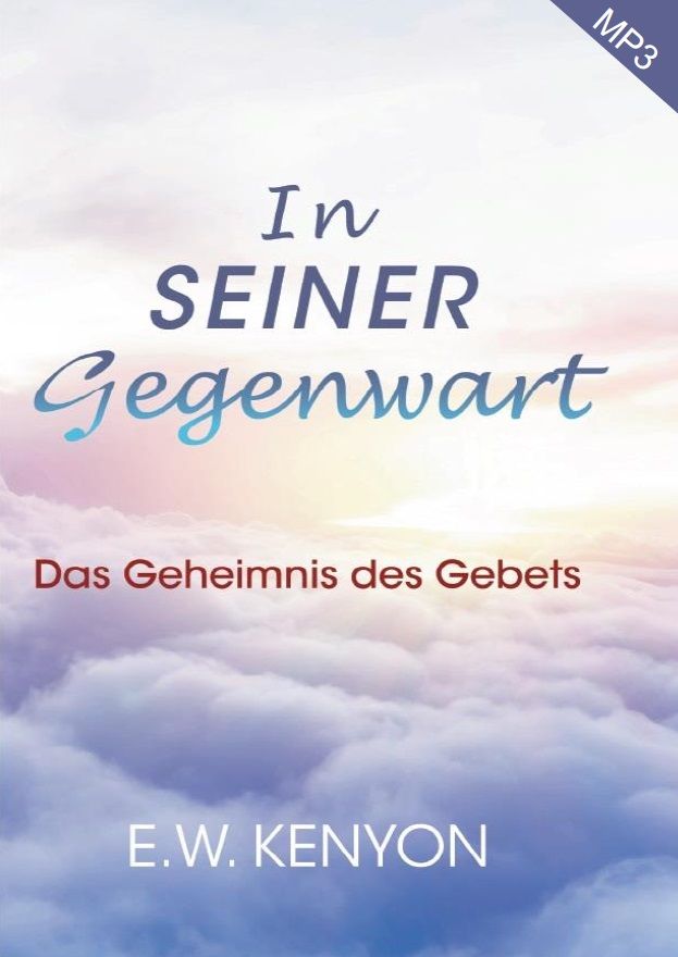 Hörbücher Deutsch - E.W. Kenyon: In Seiner Gegenwart (MP3-2 CDs)