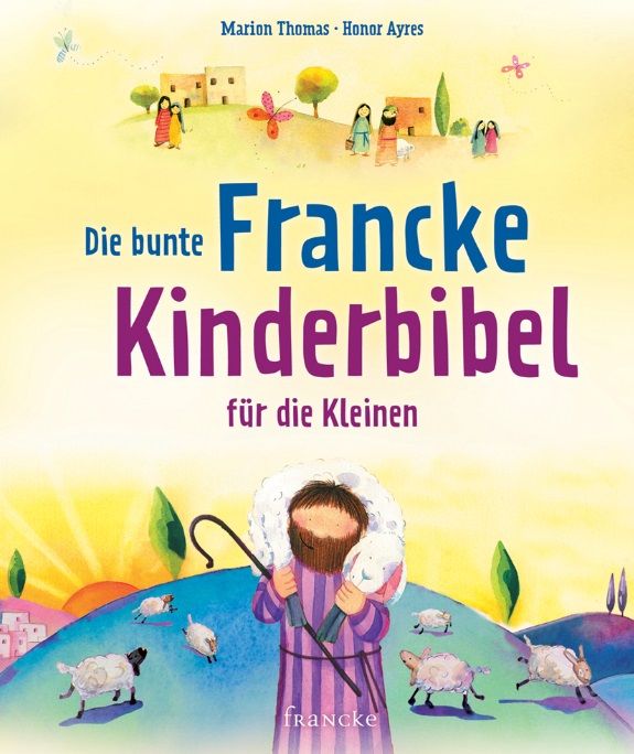 Marion Thomas: Die bunte Francke Kinderbibel für die Kleinen