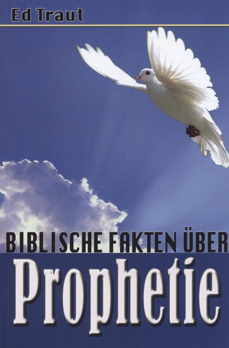 Ed Traut: Biblische Fakten über Prophetie