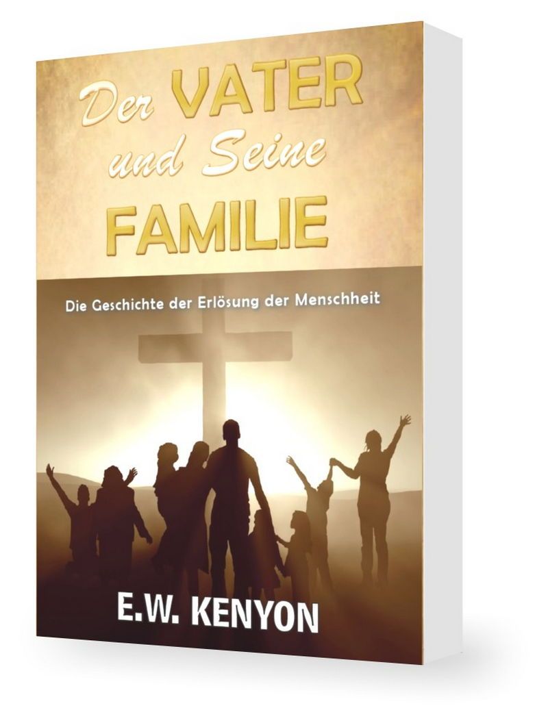 Büchersortiment - E.W. Kenyon: Der Vater und Seine Familie