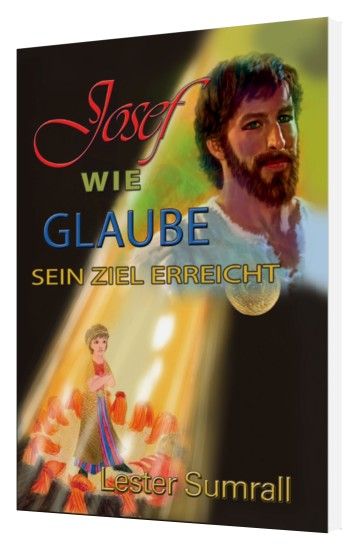 Büchersortiment - Neuerscheinungen - Lester Sumrall: Josef - wie Glaube sein Ziel erreicht