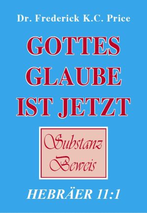 Frederick K.C. Price: Gottes Glaube ist jetzt