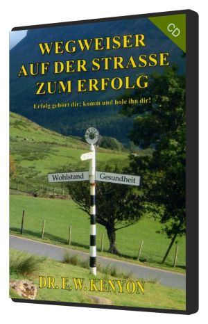 E.W. Kenyon: Wegweiser auf der Straße zum Erfolg (MP3)