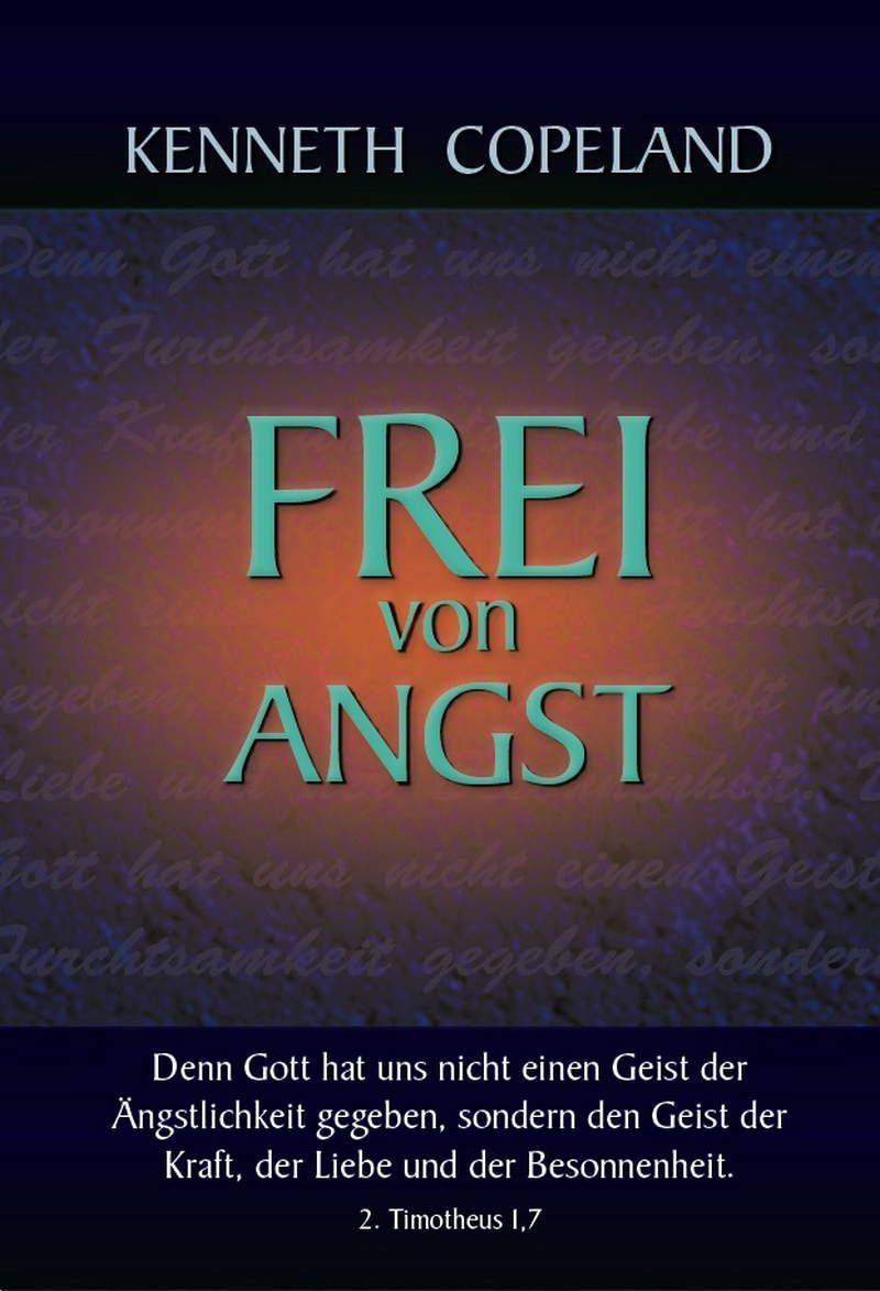 Kenneth Copeland: Frei von Angst