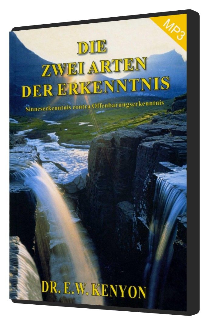 E.W. Kenyon: Die zwei Arten der Erkenntnis (MP3-1CD)