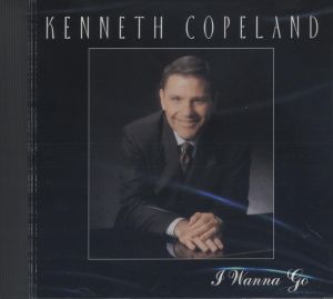 Kenneth Copeland: I Wanna Go (CD)