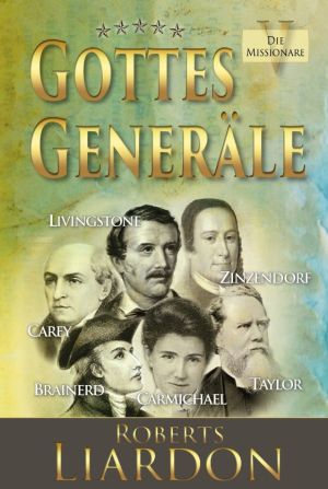 Roberts Liardon: Gottes Generäle, Band 5 Die Missionare