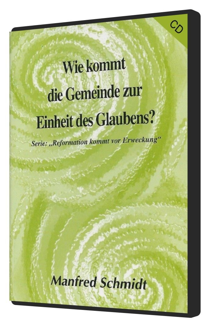 Hörbücher Deutsch - Manfred Schmidt: Wie kommt die Gemeinde zur Einheit des Glaubens? (1 CD)