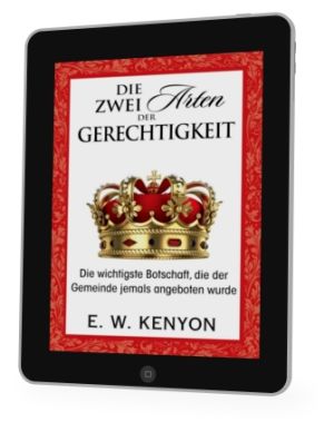 E.W. Kenyon: Die zwei Arten der Gerchtigkeit [eBook]