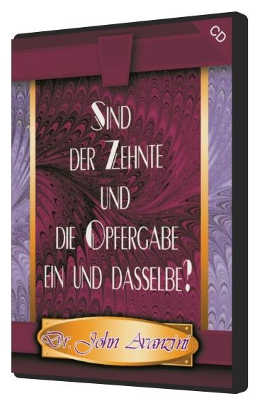 John Avanzini: Sind der Zehnte und die Opfergabe ein und dasselbe? (1 CD)