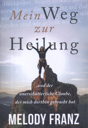 Melody Franz: Mein Weg zur Heilung