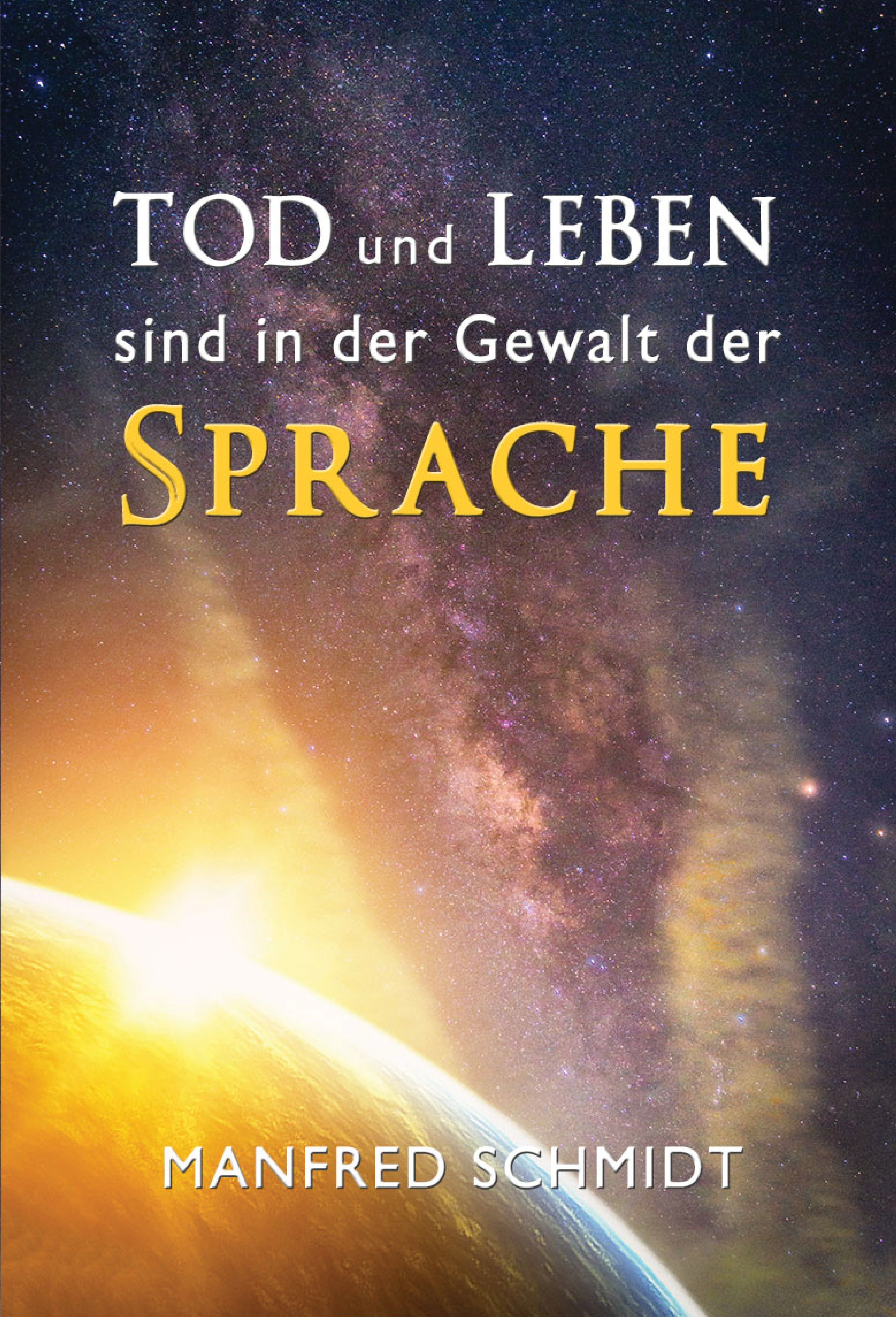 Manfred Schmidt: Tod und Leben sind in der Gewalt der Sprache