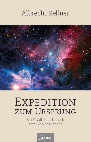 Albrecht Kellner: Expedition zum Ursprung - Autobiografie