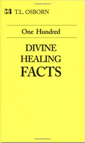 T.L. Osborn: One Hundred Divine Healing Facts