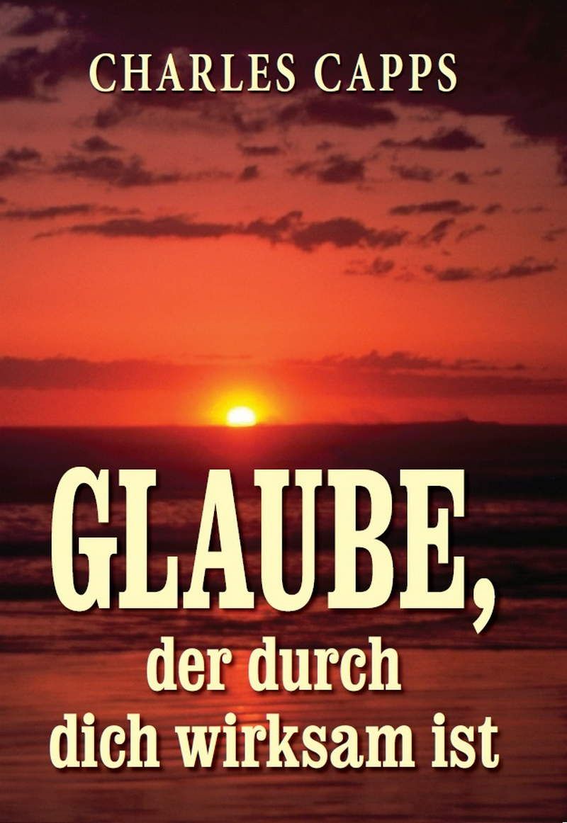 Büchersortiment - Charles Capps: Glaube, der durch dich wirksam ist (Rabattangebot 8 Stk + 2 Gratis)