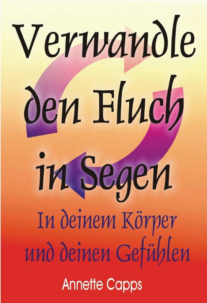 Büchersortiment - Annette Capps: Verwandle den Fluch in Segen