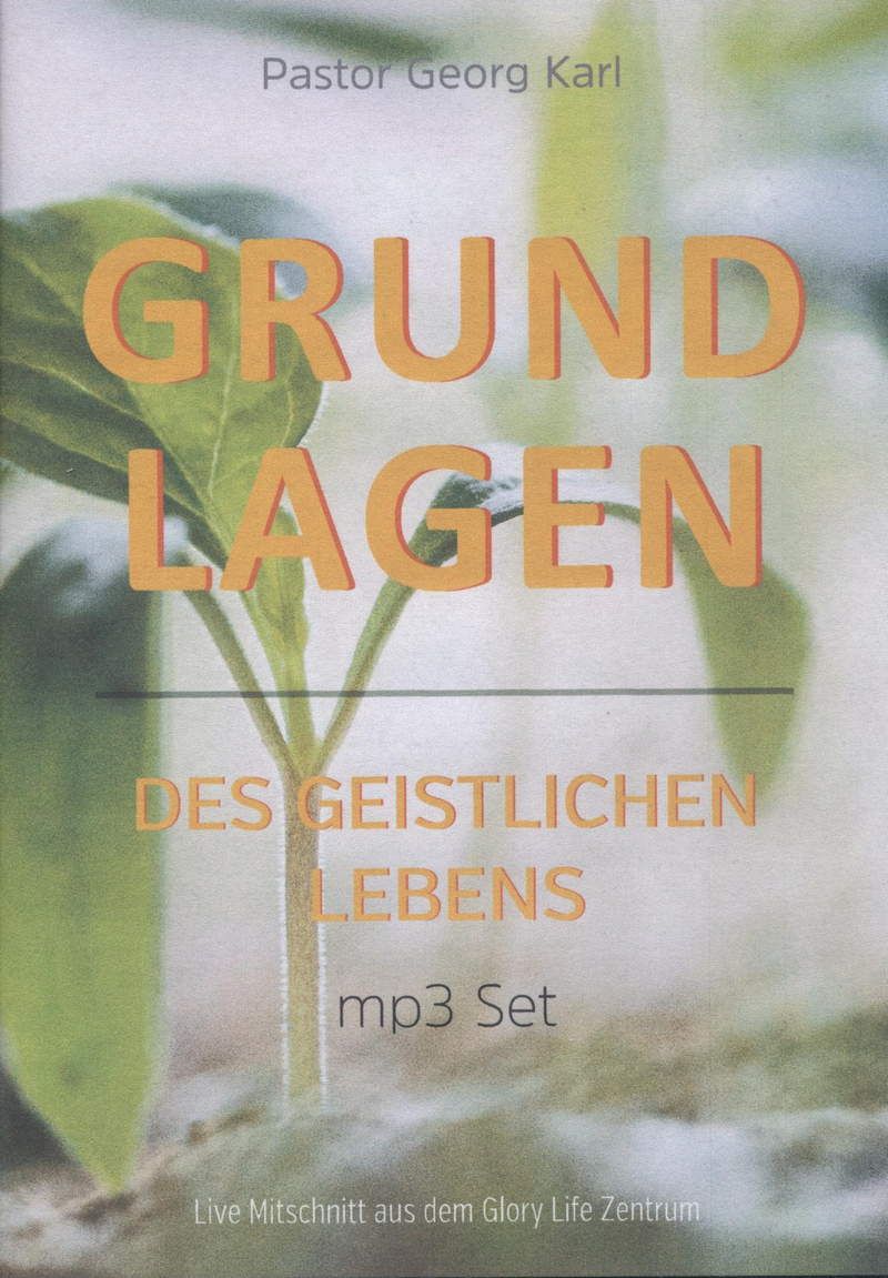 Predigten Deutsch - Georg Karl: Grundlagen des geistlichen Lebens (MP3)