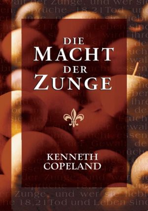 Kenneth Copeland: Die Macht der Zunge