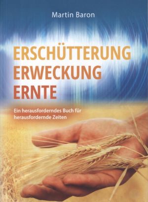 Martin Baron: Erschütterung Erweckung Ernte